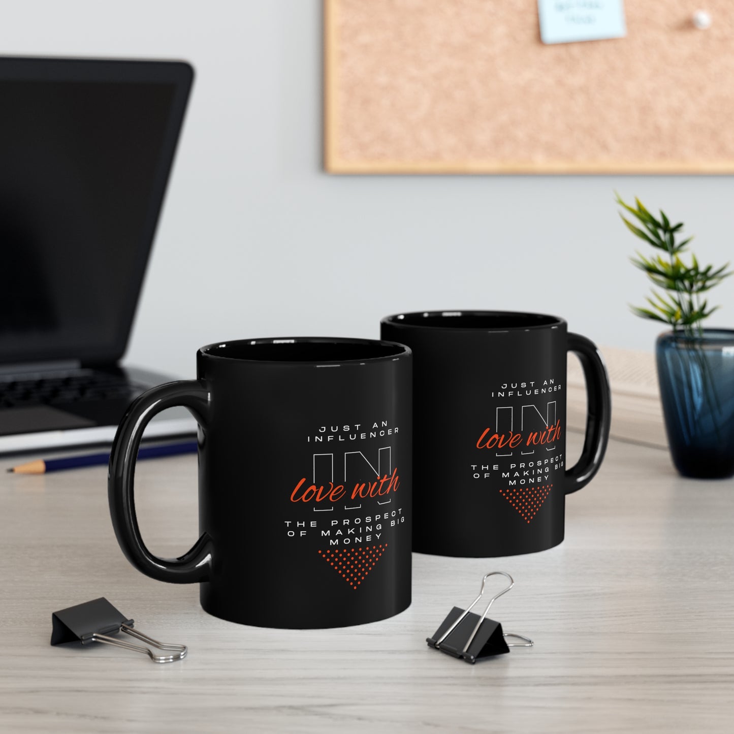 "Just An Influencer in Love with the Prospect of Making Big Money" -  11oz Black Mug