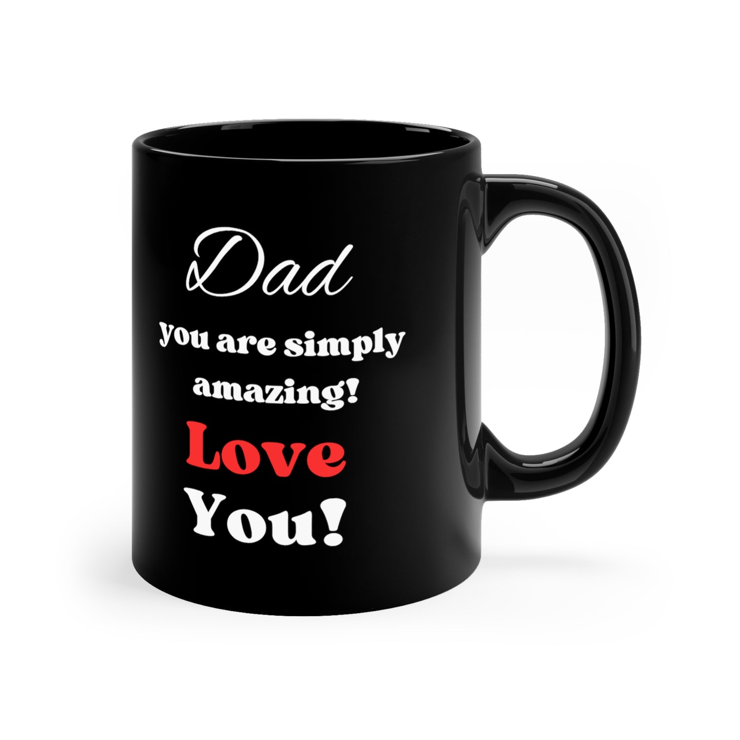 Love for Dad, Coffee Cup "Dad You Are Simply Amazing Love You" Black Coffee Mug, 11oz