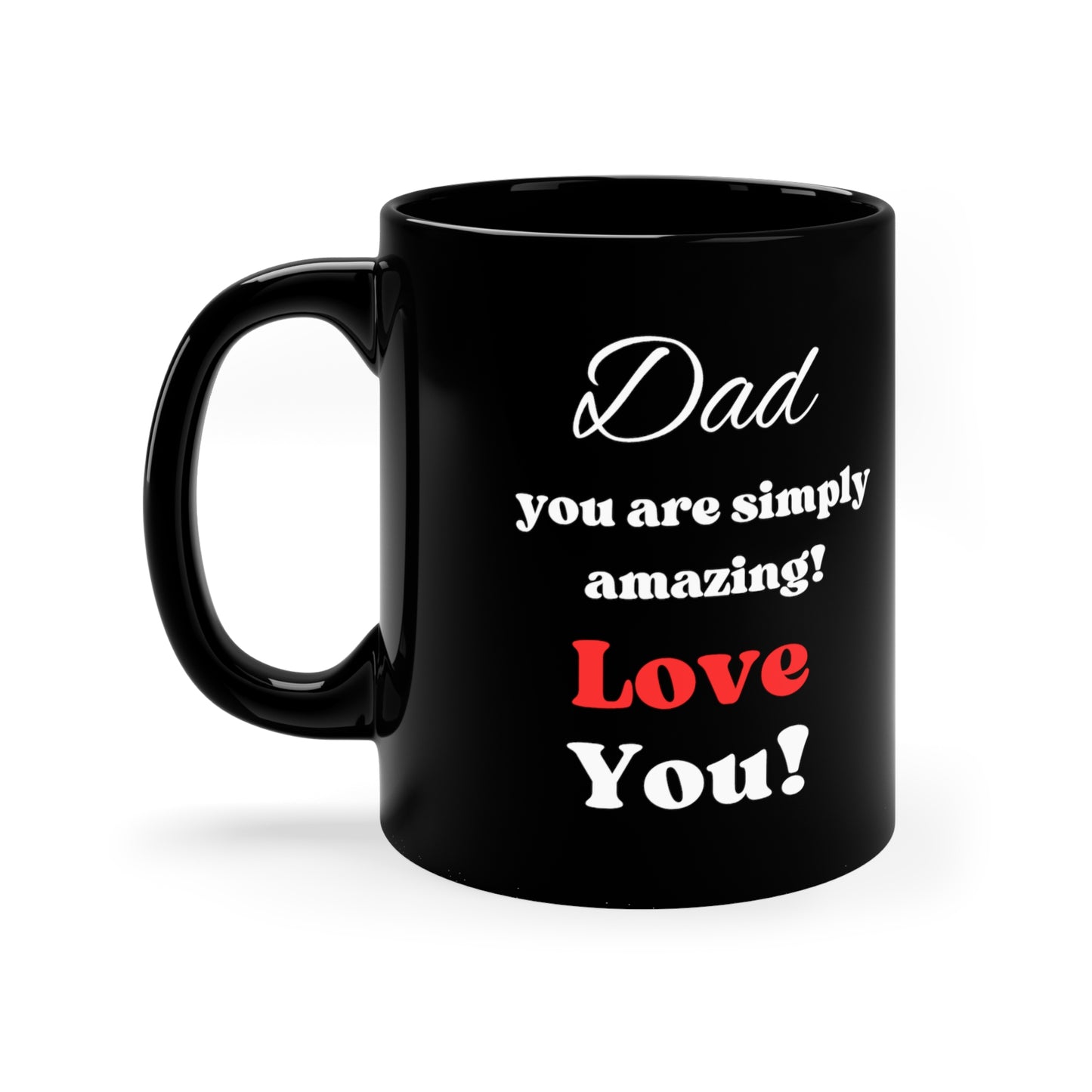 Love for Dad, Coffee Cup "Dad You Are Simply Amazing Love You" Black Coffee Mug, 11oz