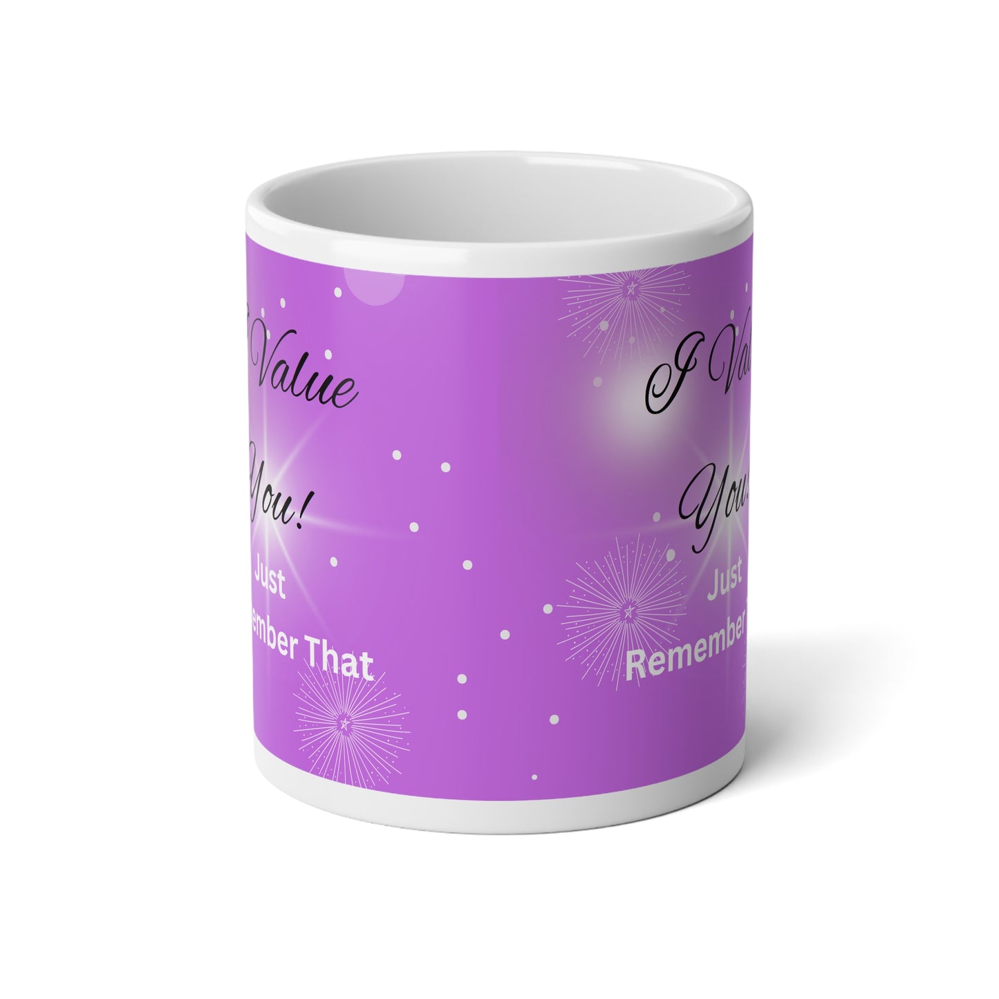 Jumbo Mug "I Value You Just Remember That" - Jumbo Mug, 20oz