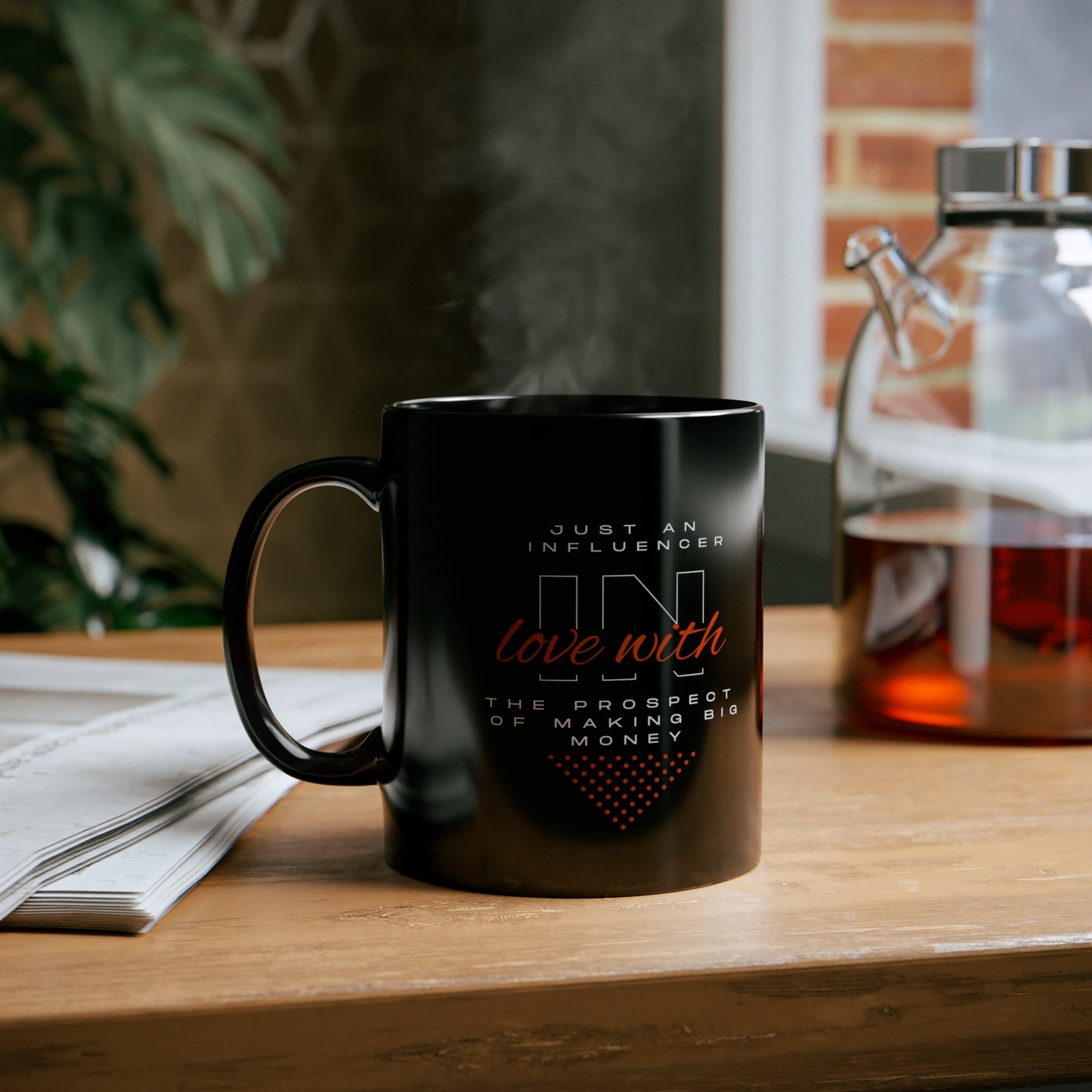 "Just An Influencer in Love with the Prospect of Making Big Money" -  11oz Black Mug