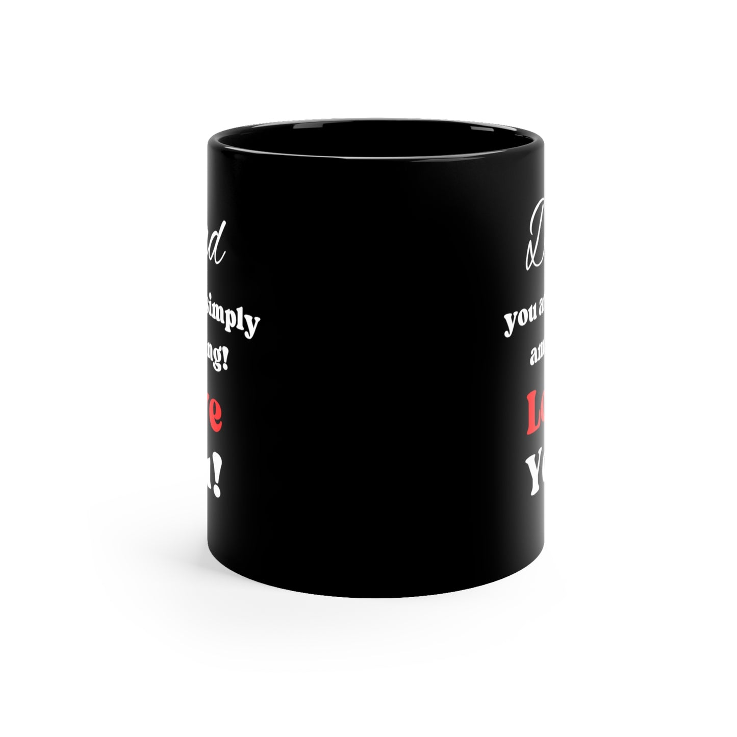 Love for Dad, Coffee Cup "Dad You Are Simply Amazing Love You" Black Coffee Mug, 11oz