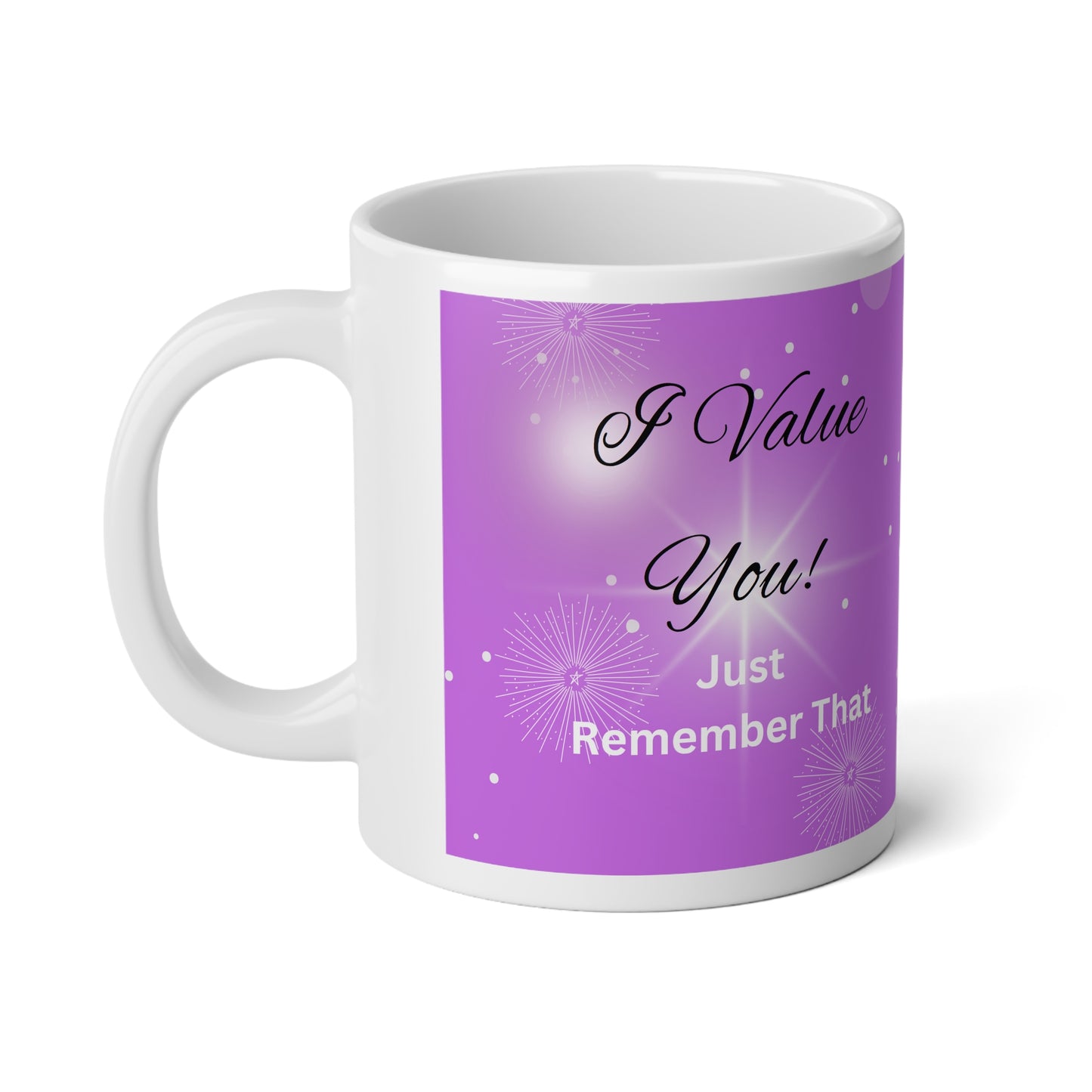 Jumbo Mug "I Value You Just Remember That" - Jumbo Mug, 20oz