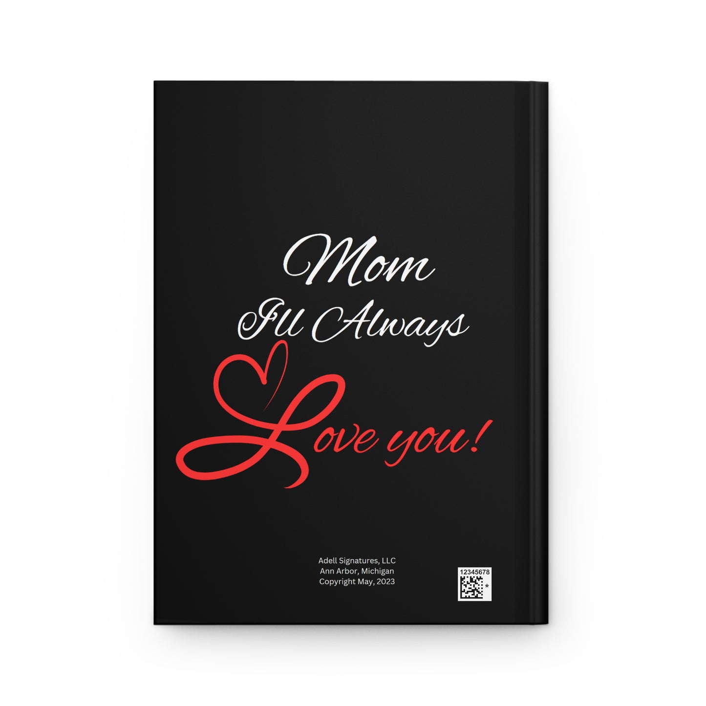 "Mom I'll Always Love You" - Hardcover Journal Matte (Personal journaling or the perfect gift)