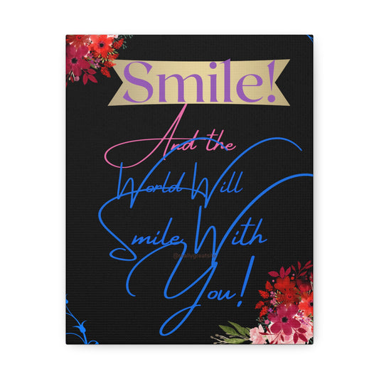 Stretched Canvas Print - Smile & The World Will Smile with You (8x10)