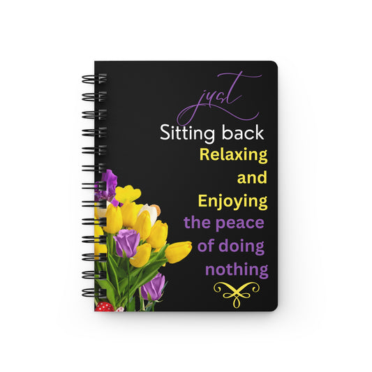 "Just Sitting Back Relaxing" Inspirational - Spiral Bound Journal