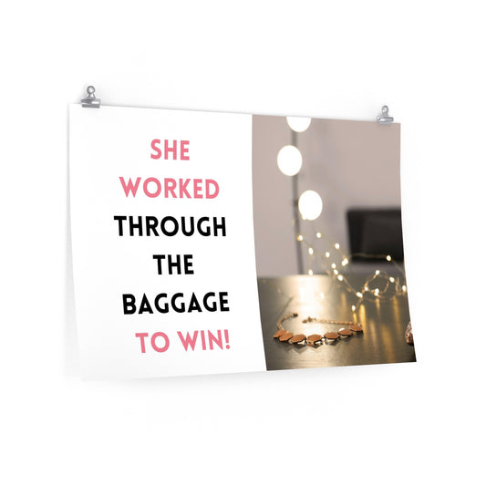 "She Worked Through the Baggage to Win" Inspirational - Premium Matte horizontal posters