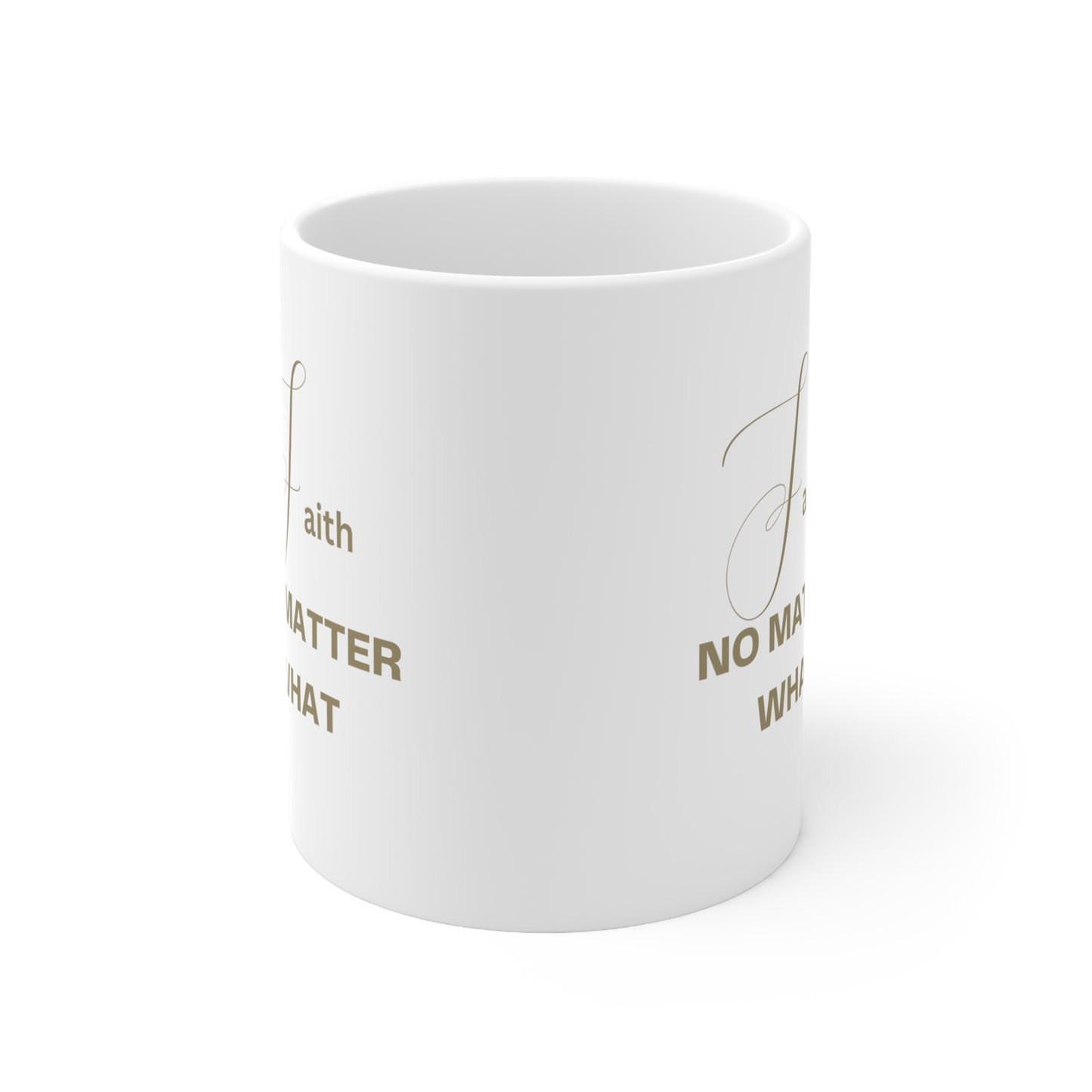 Enchanted Zeal™ Faith No Matter What - Ceramic Mug 11oz