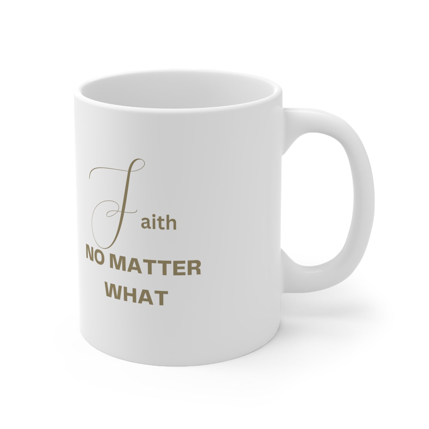 Enchanted Zeal™ Faith No Matter What - Ceramic Mug 11oz