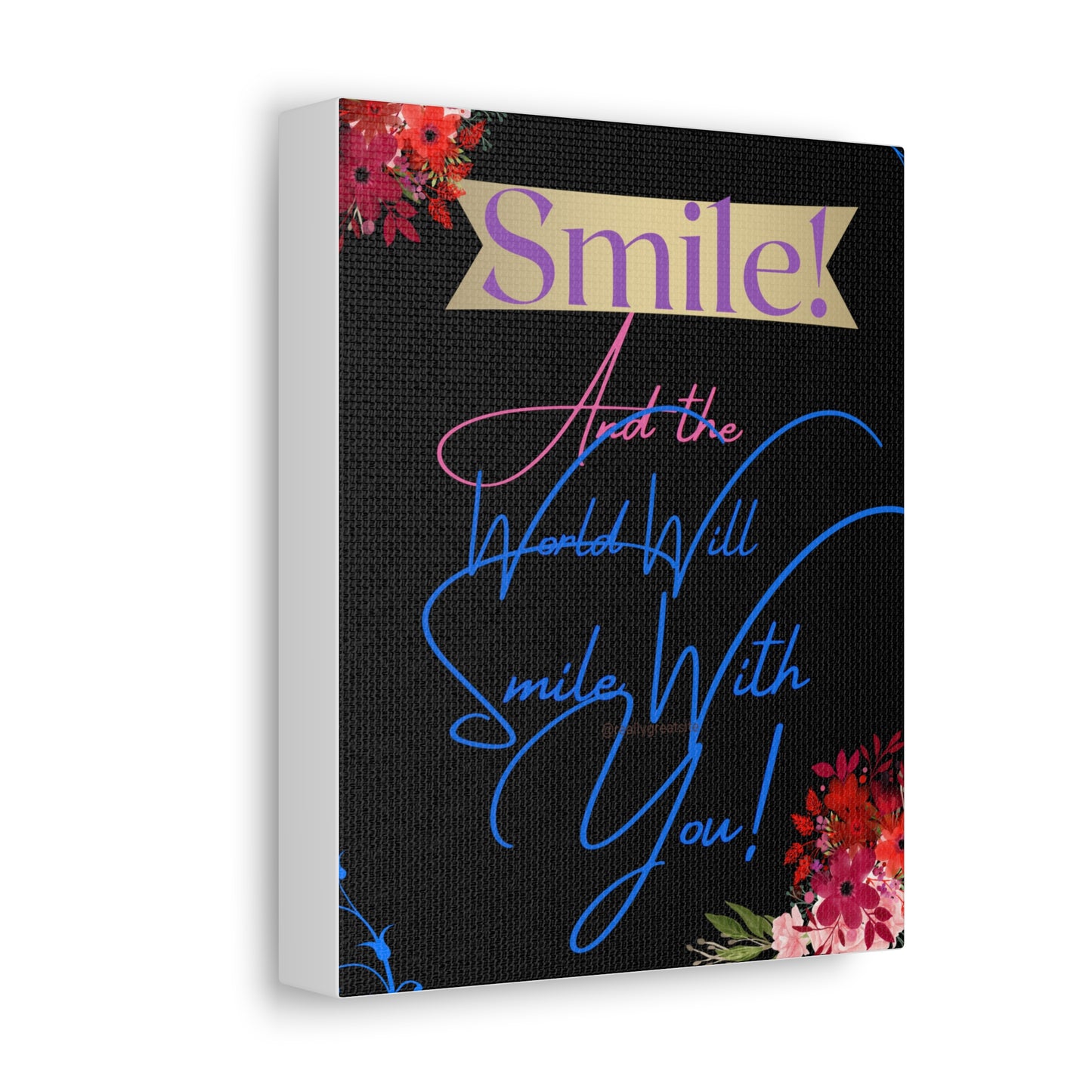 Stretched Canvas Print - Smile & The World Will Smile with You (8x10)